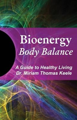 Bioenergy Body Balance: A Guide to Healthy Living by Iadarola, Rosmarie