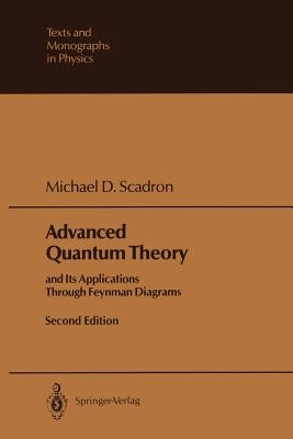 Advanced Quantum Theory: And Its Applications Through Feynman Diagrams by Scadron, Michael D.