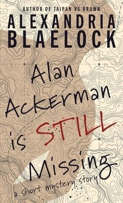 Alan Ackerman is Still Missing by Blaelock, Alexandria
