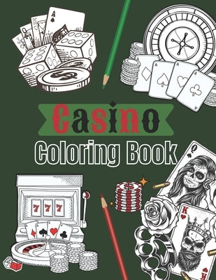 Casino Coloring Book: Playing cards & Machine Jackpot to color for Teens & Adults - 25 beautiful pages to color by Page, Onak
