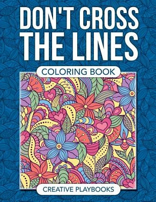 Don't Cross the Lines Coloring Book by Creative Playbooks