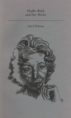 Phyllis Webb and Her Works by Hulcoop, John F.