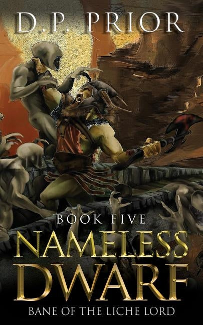 Nameless Dwarf book 5: Bane of the Liche Lord by Prior, Derek