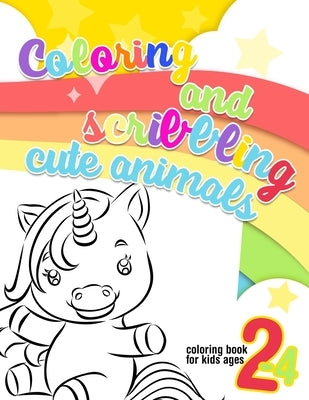 Coloring and scribbling cute animals - coloring book for kids ages 2-4: Creative activity book for toddlers with baby animals to scribble and color. 3 by Lou, Lou &.