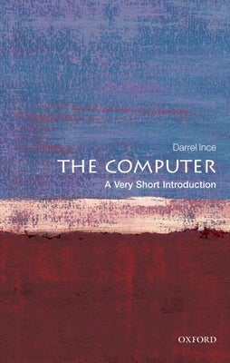 The Computer: A Very Short Introduction by Ince, Darrel