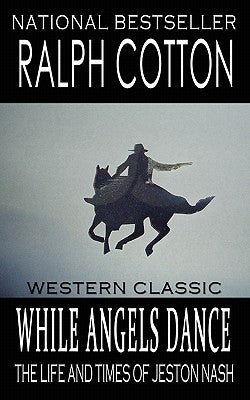 While Angels Dance: The Life And Times Of Jeston Nash by Ashton, Laura