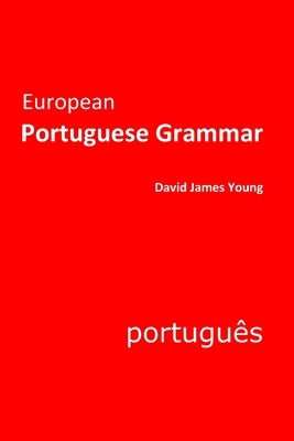 European Portuguese Grammar by Young, David James