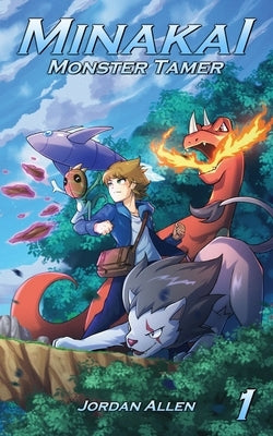 Minakai: Monster Tamer, Volume 1 by Allen, Jordan