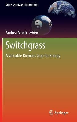 Switchgrass: A Valuable Biomass Crop for Energy by Monti, Andrea