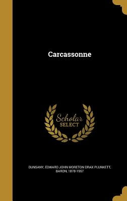 Carcassonne by Dunsany, Edward John Moreton Drax Plunke