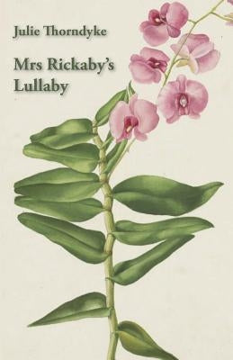 Mrs Rickaby's Lullaby by Thorndyke, Julie