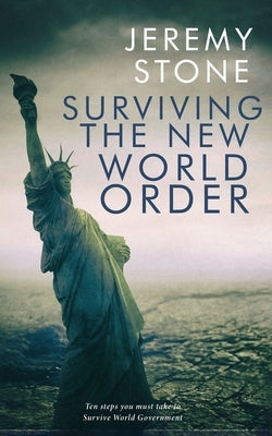 Surviving the New World Order by Stone, Jeremy