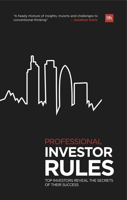 Professional Investor Rules: Top Investors Reveal the Secrets of Their Success by Davis, Jonathan