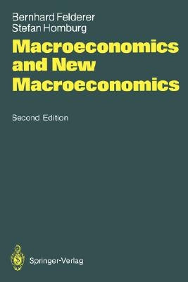 Macroeconomics and New Macroeconomics by Felderer, Bernhard