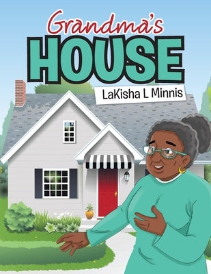 Grandma's House by Minnis, Lakisha L.