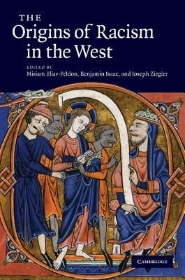 The Origins of Racism in the West by Eliav-Feldon, Miriam