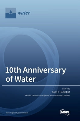 10th Anniversary of Water by Hoekstra+, Arjen Y.