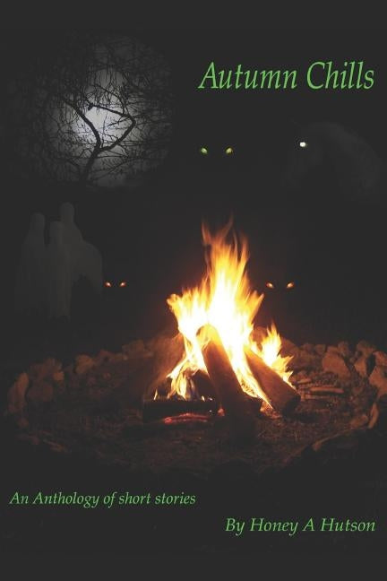 Autumn Chills: An Anthology of Short Stories by Hutson, Honey A.