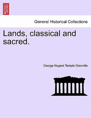 Lands, classical and sacred. by Grenville, George Nugent Temple