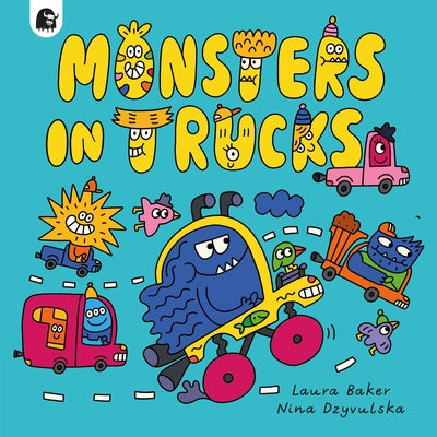 Monsters in Trucks by Baker, Laura