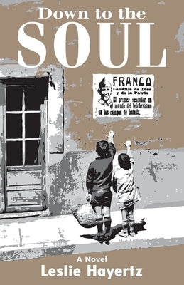 Down to the Soul by Hayertz, Leslie a.