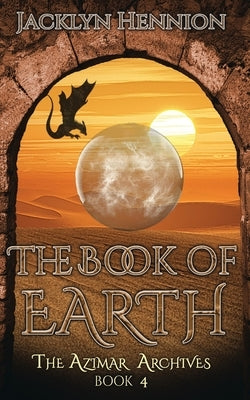The Book of Earth: Book Four of The Azimar Archives by Hennion, Jacklyn