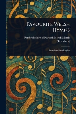 Favourite Welsh Hymns by Morris, Joseph Of Narbeth