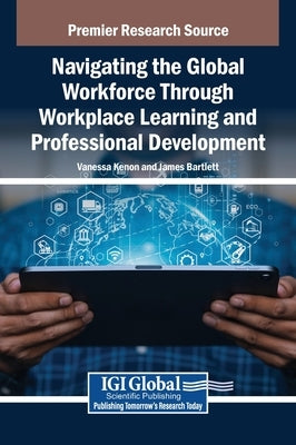 Navigating the Global Workforce Through Bold Workplace Learning and Professional Development by Kenon, Vanessa