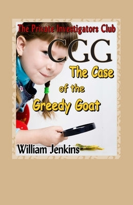 The Case of the Greedy Goat: A Private Investigators Club Mystery by Jenkins, William