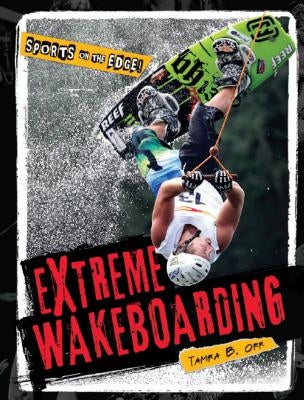 Extreme Wakeboarding by Orr, Tamra B.