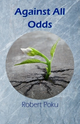 Against All Odds by Poku, Robert