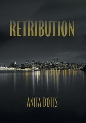 Retribution by Dotts, Anita