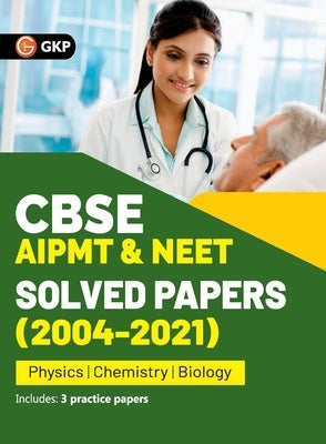 CBSE AIPMT & NEET 2022 - Solved Papers (2004-2021) by G K Publications (P) Ltd