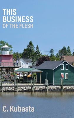 This Business of the Flesh by Kubasta, C.