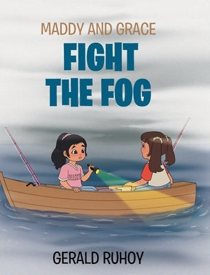 Maddy and Grace Fight the Fog by Ruhoy, Gerald