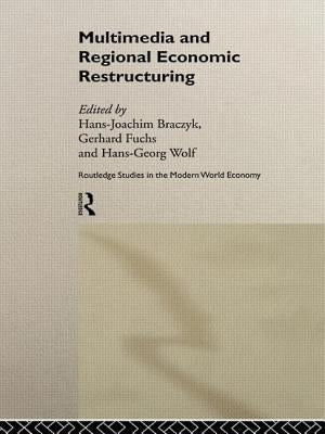 Multimedia and Regional Economic Restructuring by Braczyk, Hans-Joachim