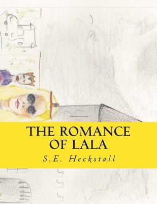The Romance of LaLa: An Epic Book by Heckstall, S. E.
