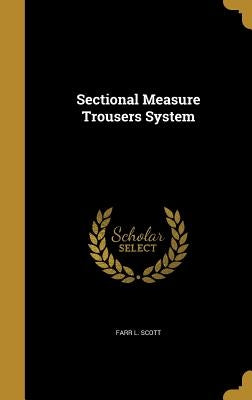 Sectional Measure Trousers System by Scott, Farr L.