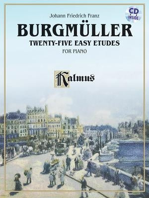 Burgmuller: Twenty-Five Easy Etudes, Opus 100 [With CD (Audio)] by Burgmüller, Johann Friedrich