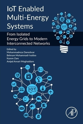 Iot Enabled Multi-Energy Systems: From Isolated Energy Grids to Modern Interconnected Networks by Daneshvar, Mohammadreza