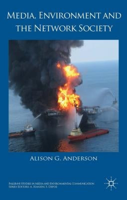 Media, Environment and the Network Society by Anderson, A.
