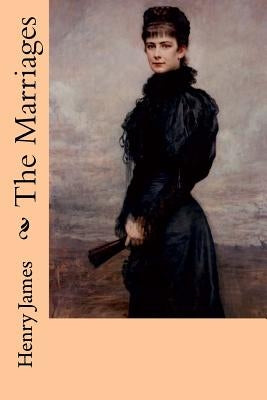 The Marriages by James, Henry