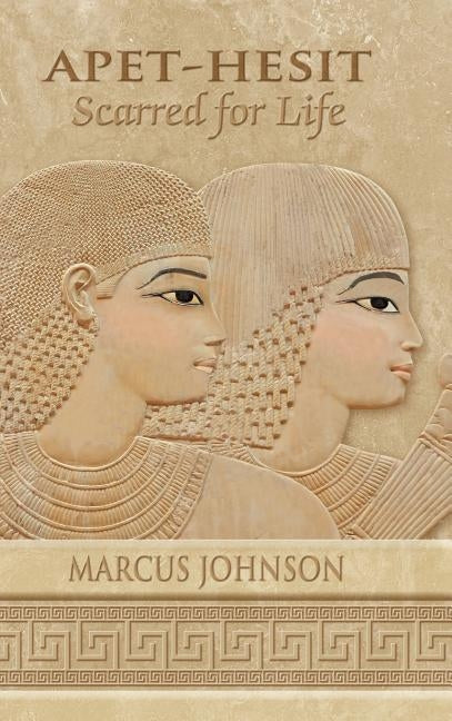 Apet-Hesit: Scarred for Life by Johnson, Marcus