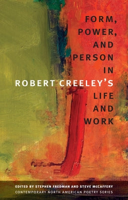 Form, Power, and Person in Robert Creeley's Life and Work by Fredman, Stephen