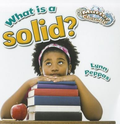 What Is a Solid? by Peppas, Lynn