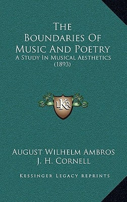 The Boundaries Of Music And Poetry: A Study In Musical Aesthetics (1893) by Ambros, August Wilhelm