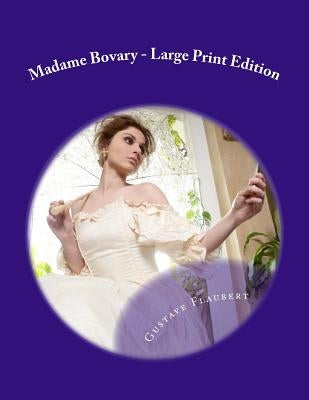 Madame Bovary - Large Print Edition by Marx-Aveling, Eleanor