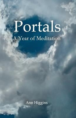 Portals: A Year of Meditation by Higgins, Ann