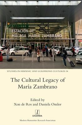 The Cultural Legacy of Maria Zambrano by de Ros, Xon