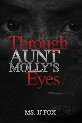 Through Aunt Molly's Eyes by Fox, Jj